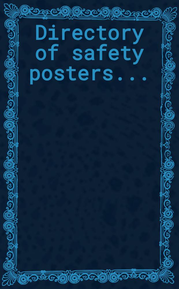 ... Directory of safety posters ...