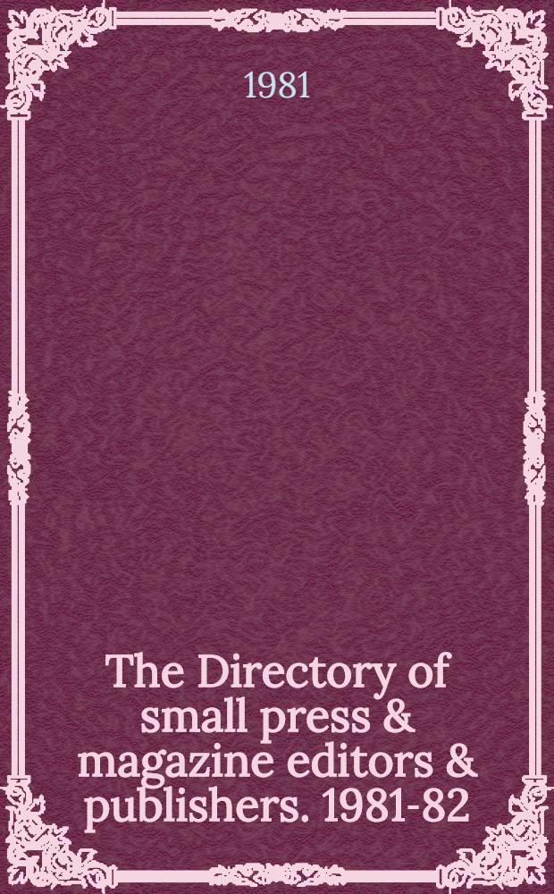The Directory of small press & magazine editors & publishers. 1981-82 : 12th ed.