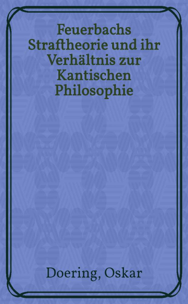 Feuerbachs Straftheorie und ihr Verhältnis zur Kantischen Philosophie