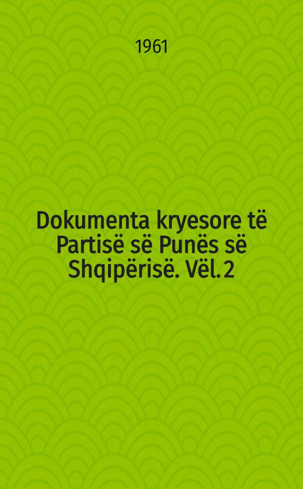 Dokumenta kryesore të Partisë së Punës së Shqipërisë. [Vël. 2 : 1949-1956]