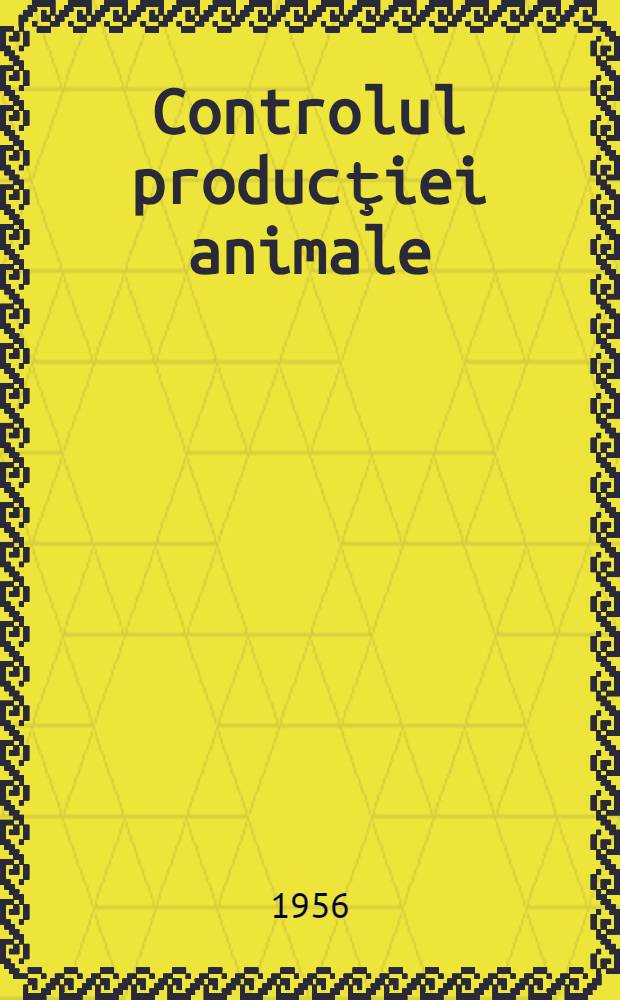 Controlul producţiei animale