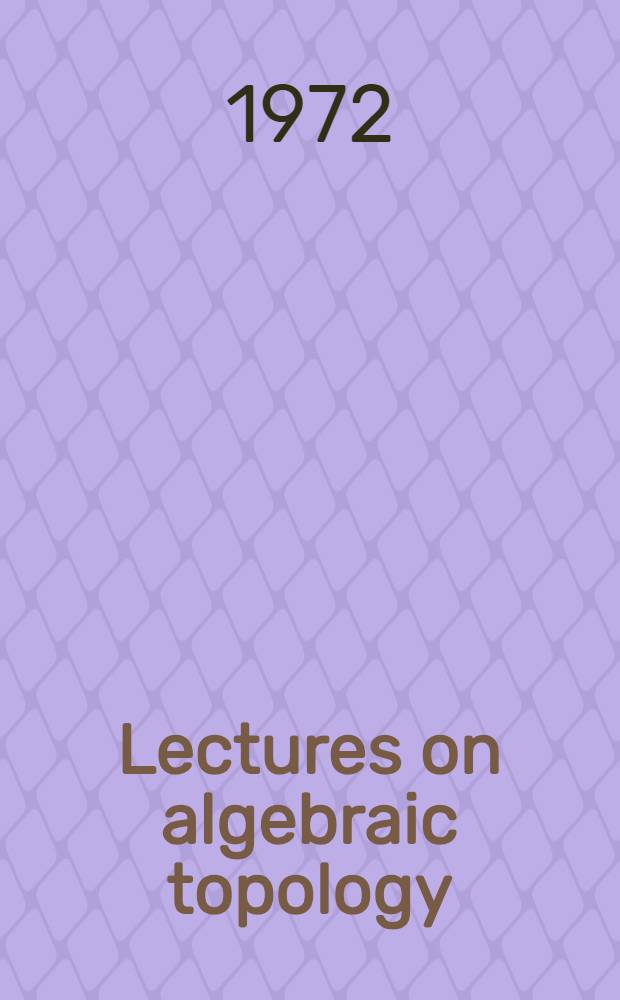 Lectures on algebraic topology