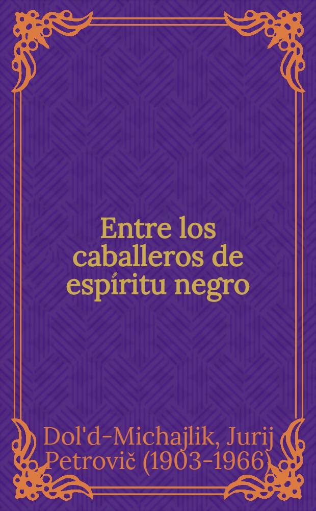 Entre los caballeros de esp&iacute;ritu negro : Novela
