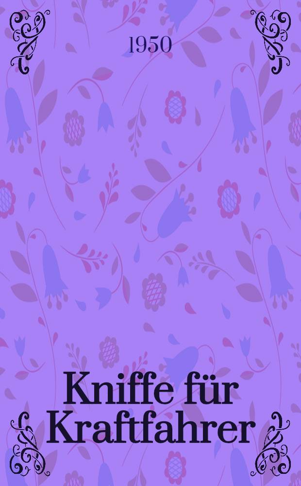 100 Kniffe für Kraftfahrer : Auf 100 Fragen - 100 Antworten