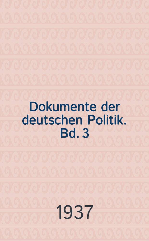 Dokumente der deutschen Politik. Bd. 3 : Deutschlands Weg zur Freiheit, 1935