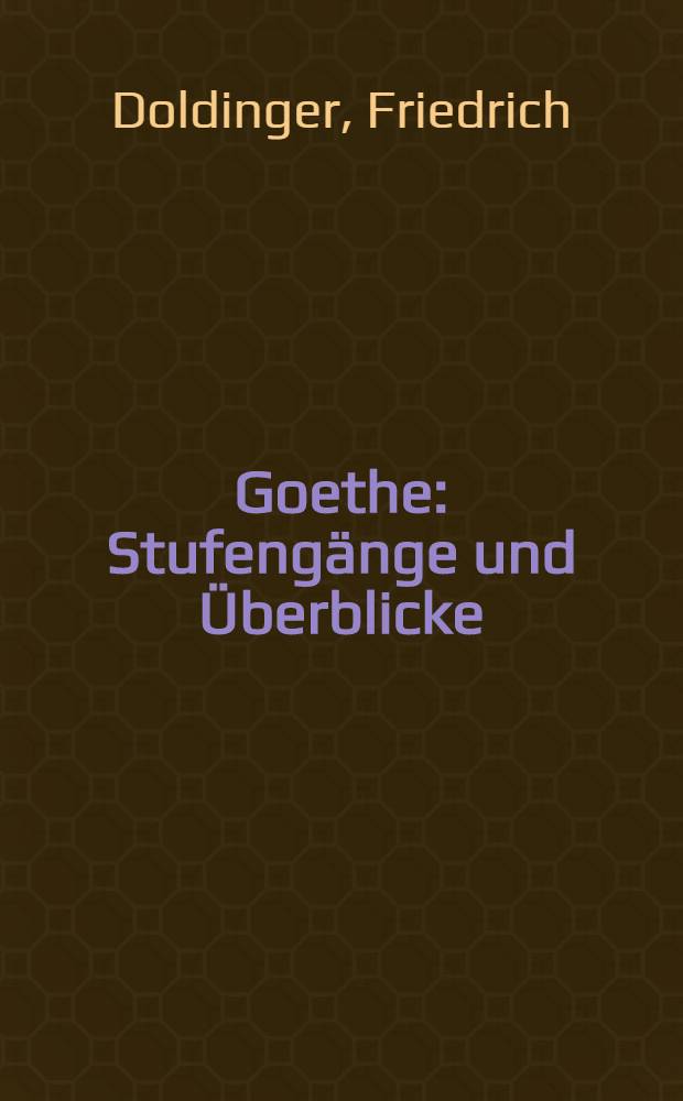 Goethe : Stufengänge und Überblicke
