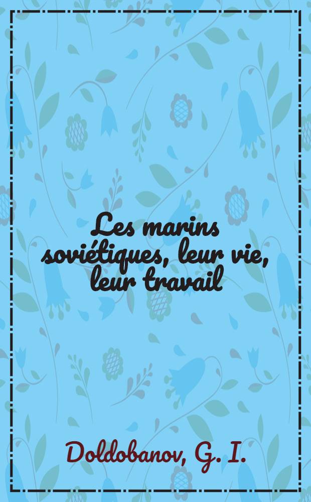 Les marins soviétiques, leur vie, leur travail