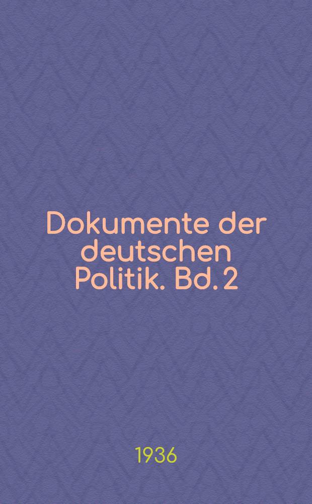 Dokumente der deutschen Politik. Bd. 2 : Der Aufbau der deutschen Führerstaates