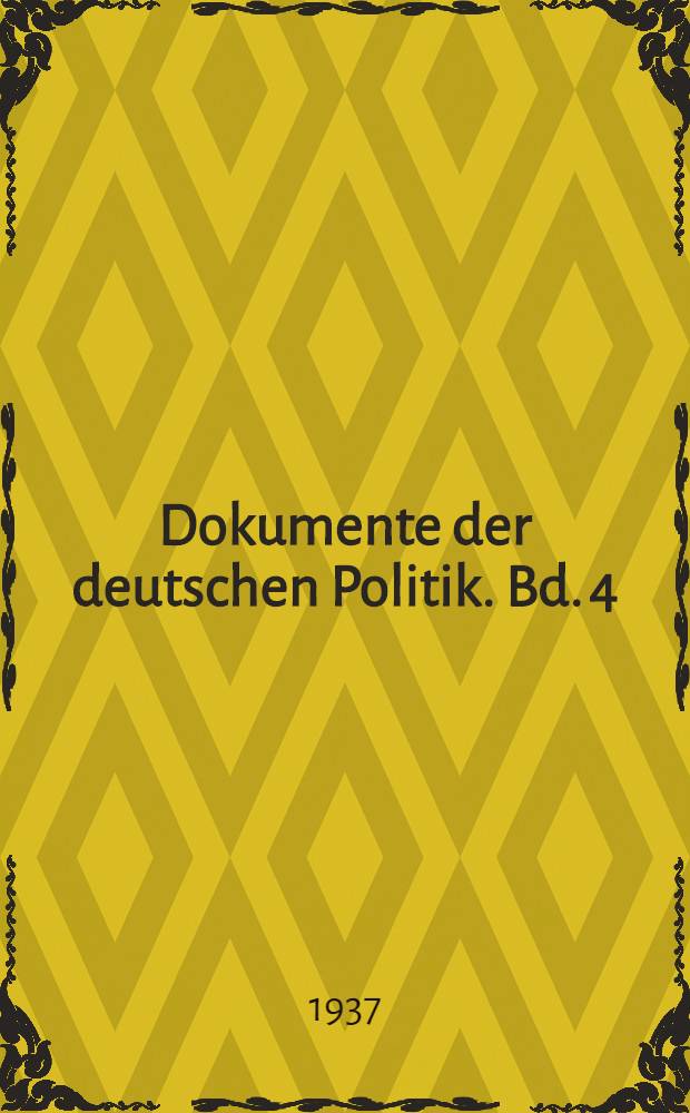 Dokumente der deutschen Politik. Bd. 4 : Von der Großmacht zur Weltmacht