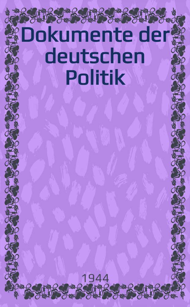 Dokumente der deutschen Politik : R.: Das Reich Adolf Hitlers. Bd. 9 : Der Kampf gegen den Osten, 1941
