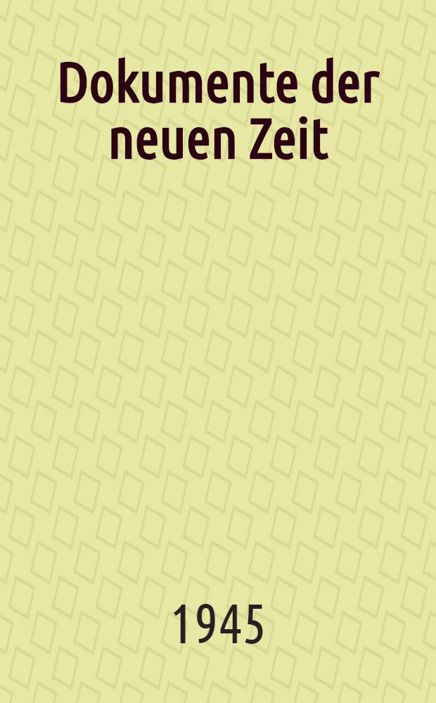 Dokumente der neuen Zeit : Politik, Wirtschaft, Kultur : Eine Schriftensammlung