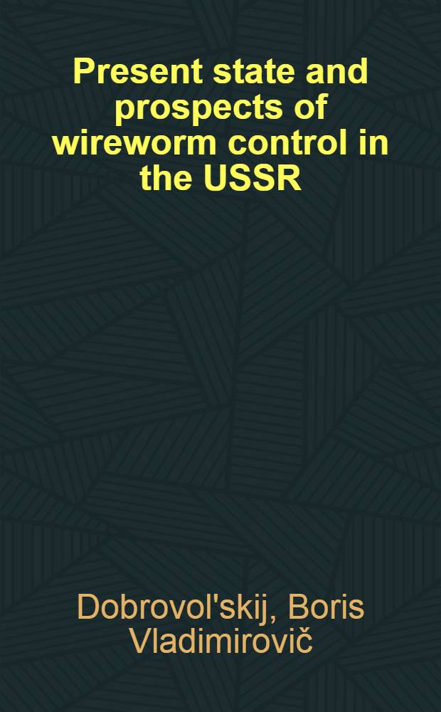 Present state and prospects of wireworm control in the USSR