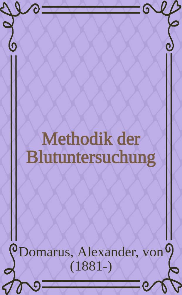 Methodik der Blutuntersuchung : Mit einem Anhang : Zytodiagnostische Technik