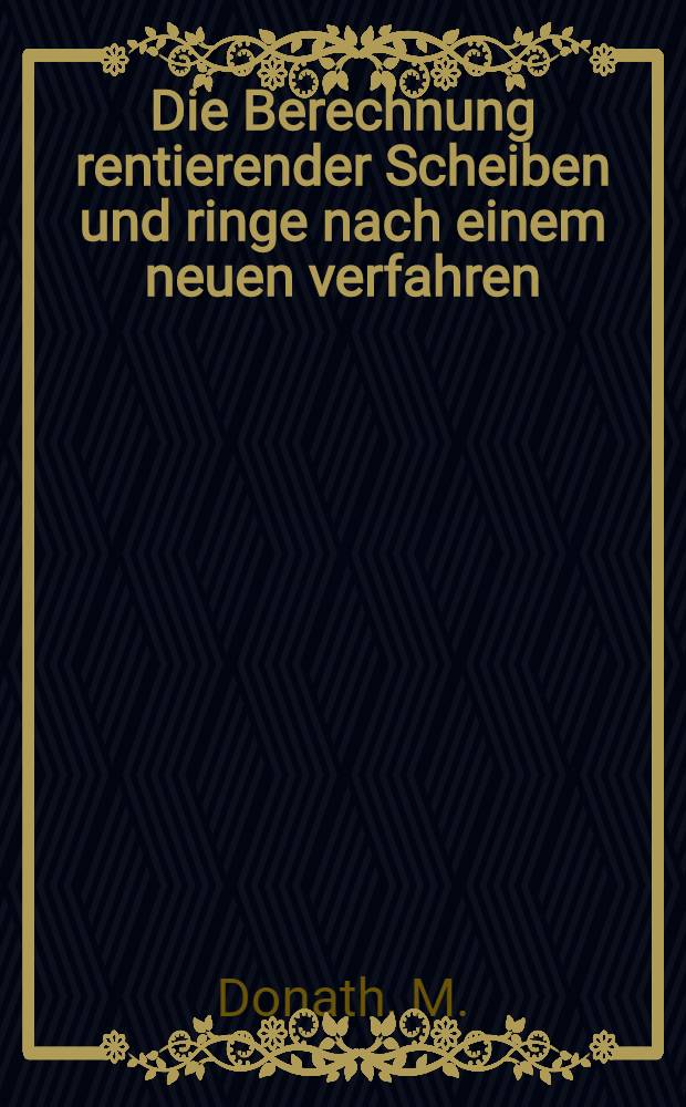 Die Berechnung rentierender Scheiben und ringe nach einem neuen verfahren
