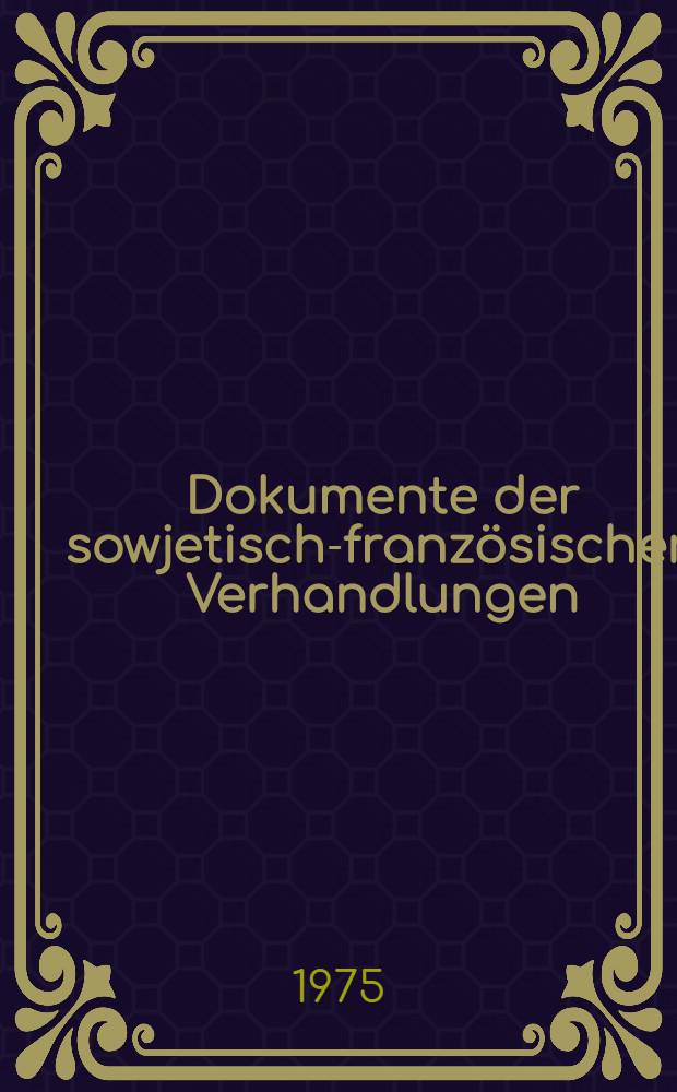 Dokumente der sowjetisch-französischen Verhandlungen : (Rambouillet, 4.-7. Dez. 1974)
