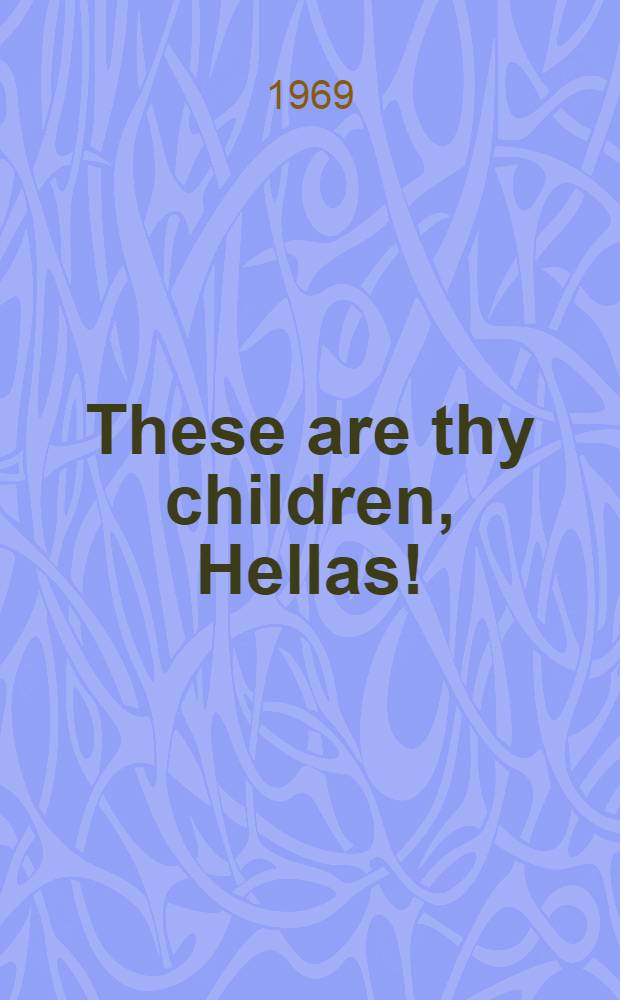 These are thy children, Hellas!