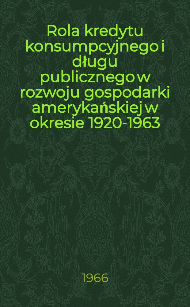 Rola kredytu konsumpcyjnego i długu publicznego w rozwoju gospodarki amerykańskiej w okresie 1920-1963