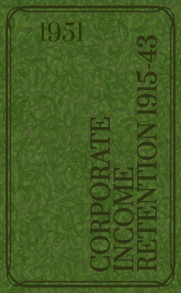 Corporate income retention 1915-43