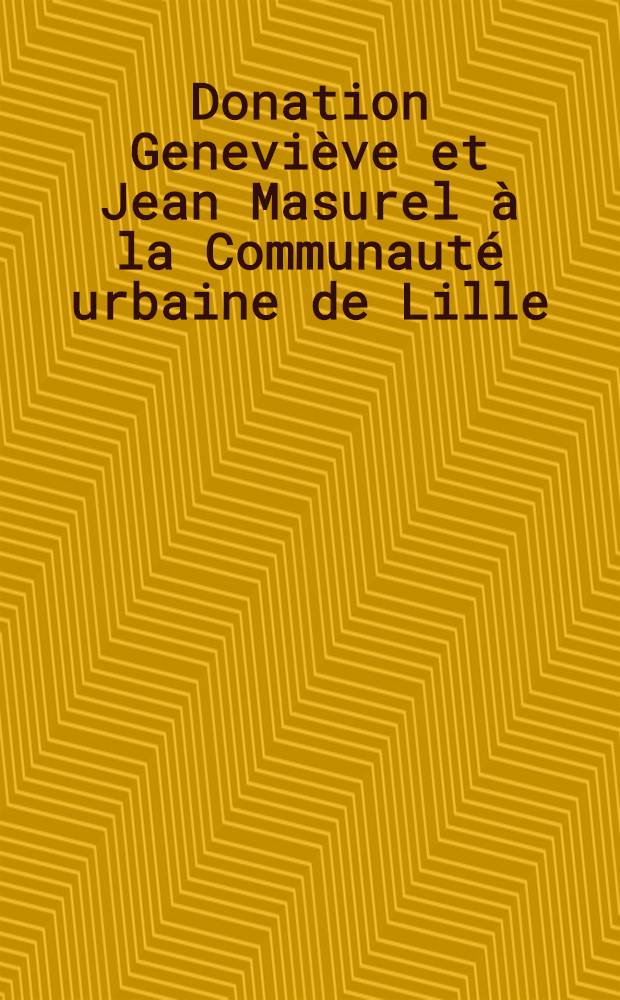 Donation Geneviève et Jean Masurel à la Communauté urbaine de Lille : Le catalogue de l'Expos. à Musée du Luxembourg, 14 mars - 25 mai, 1980