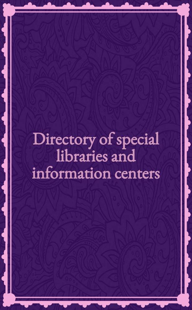 Directory of special libraries and information centers : A guide to sepc. libr., research libr., inform. centers, archives, a. data centers maintained by gov. agencies, business, industry, newsp., educational institutions, nonprofit organizations, a. soc. in the fields of science, technology, medicine, law, art, religion, history, social sciences, a. humanistic studies. Vol. 1 : [Directory of special libraries and information centers in the United States and Canada]