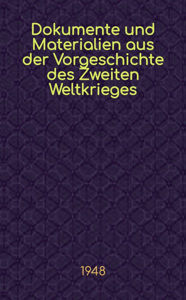 Dokumente und Materialien aus der Vorgeschichte des Zweiten Weltkrieges : November 1937-1938