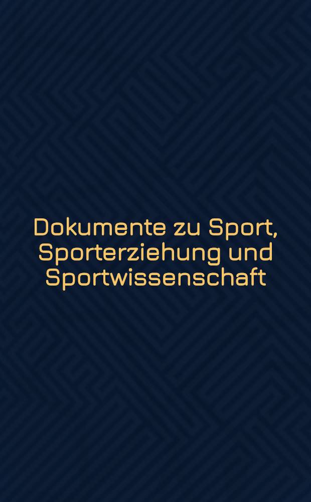 Dokumente zu Sport, Sporterziehung und Sportwissenschaft