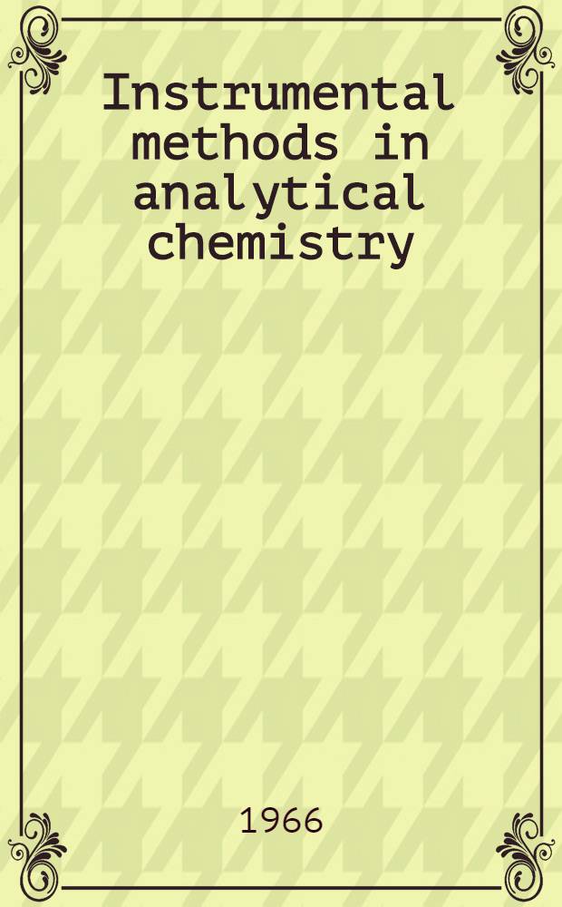 Instrumental methods in analytical chemistry : Their principles and practice. Vol. 1 : Electrochemical methods