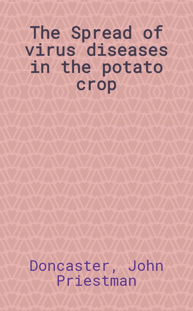 The Spread of virus diseases in the potato crop
