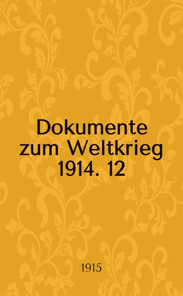 Dokumente zum Weltkrieg 1914. 12 : Das Serbische Blaubuch