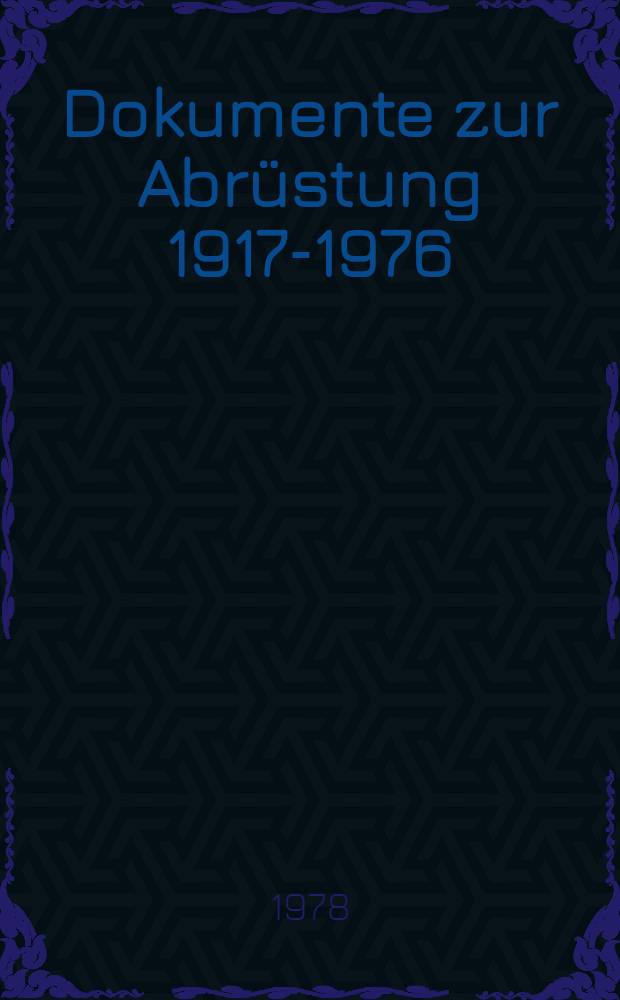 Dokumente zur Abrüstung 1917-1976