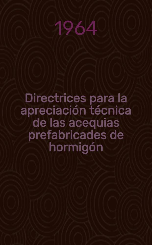 Directrices para la apreciación técnica de las acequias prefabricades de hormigón
