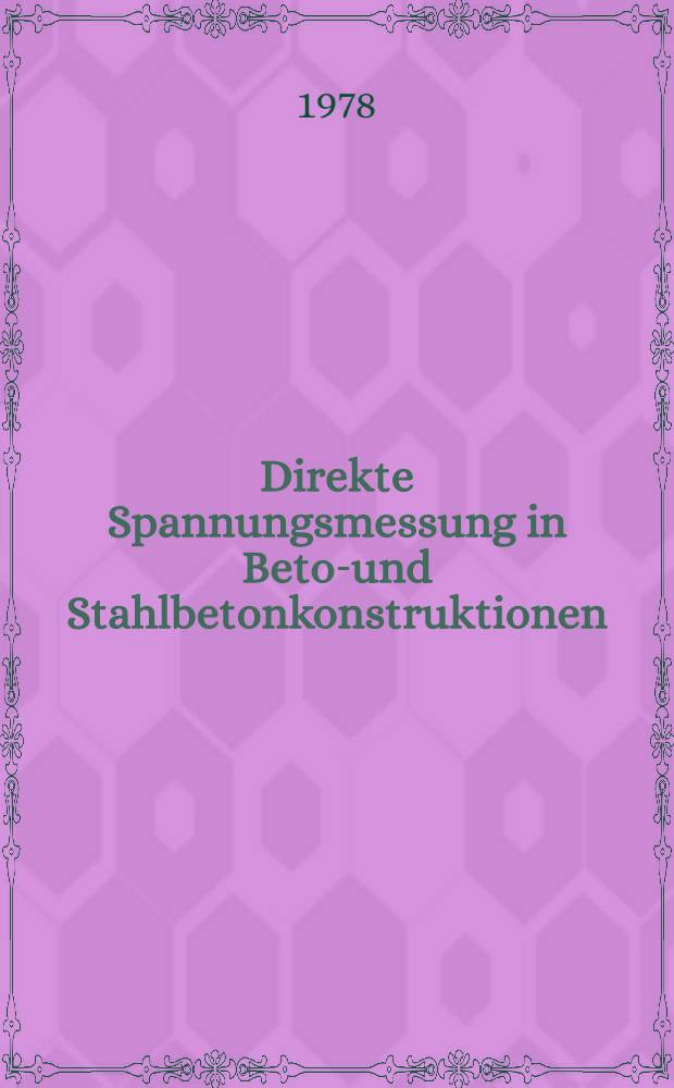 Direkte Spannungsmessung in Beton- und Stahlbetonkonstruktionen
