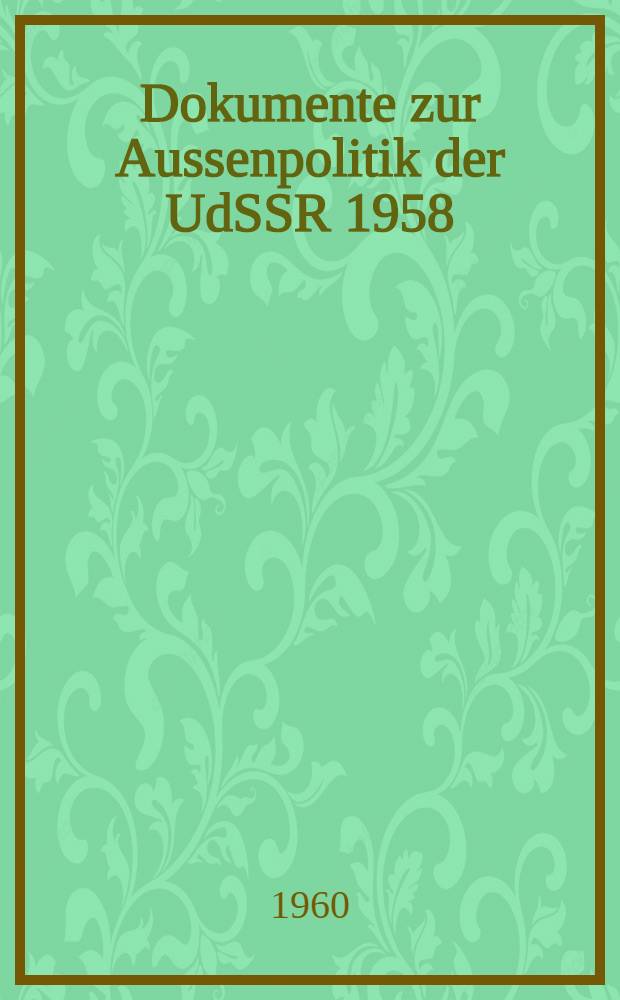 Dokumente zur Aussenpolitik der UdSSR 1958