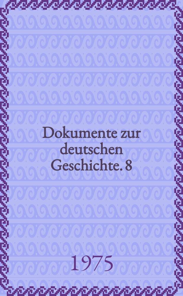 Dokumente zur deutschen Geschichte. [8] : 1929-1933