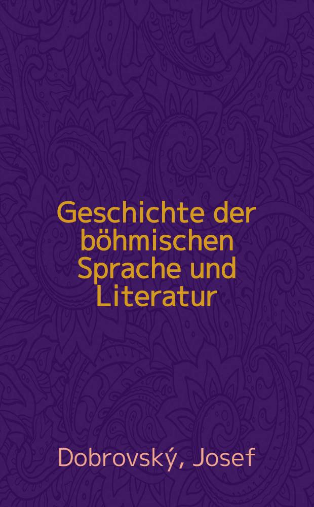 Geschichte der b&ouml;hmischen Sprache und Literatur