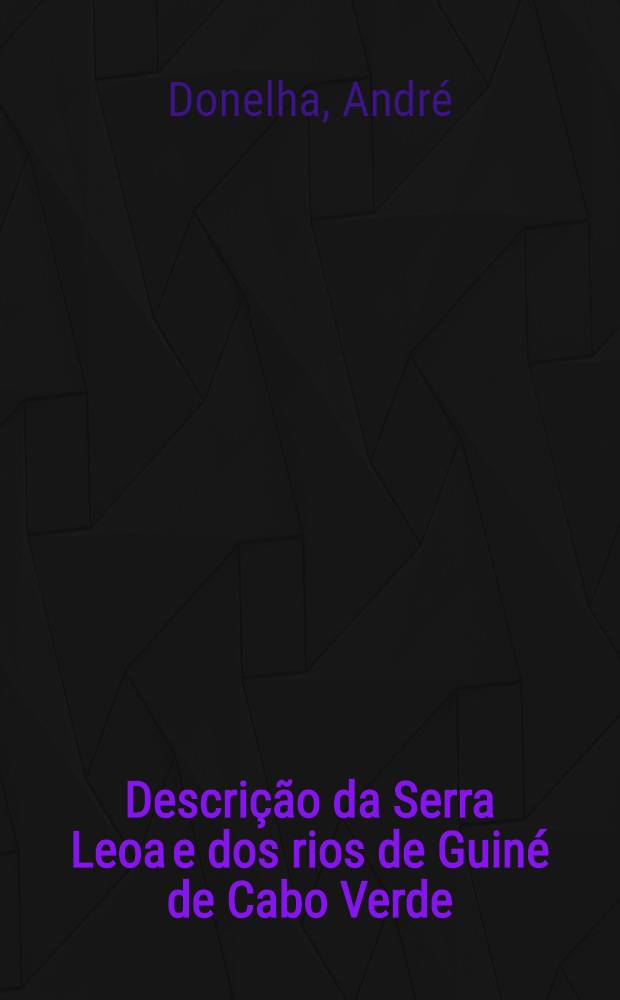 Descrição da Serra Leoa e dos rios de Guiné de Cabo Verde (1625) = An account of Sierra Leone and the rives of Guinea of Cape Verde (1625)