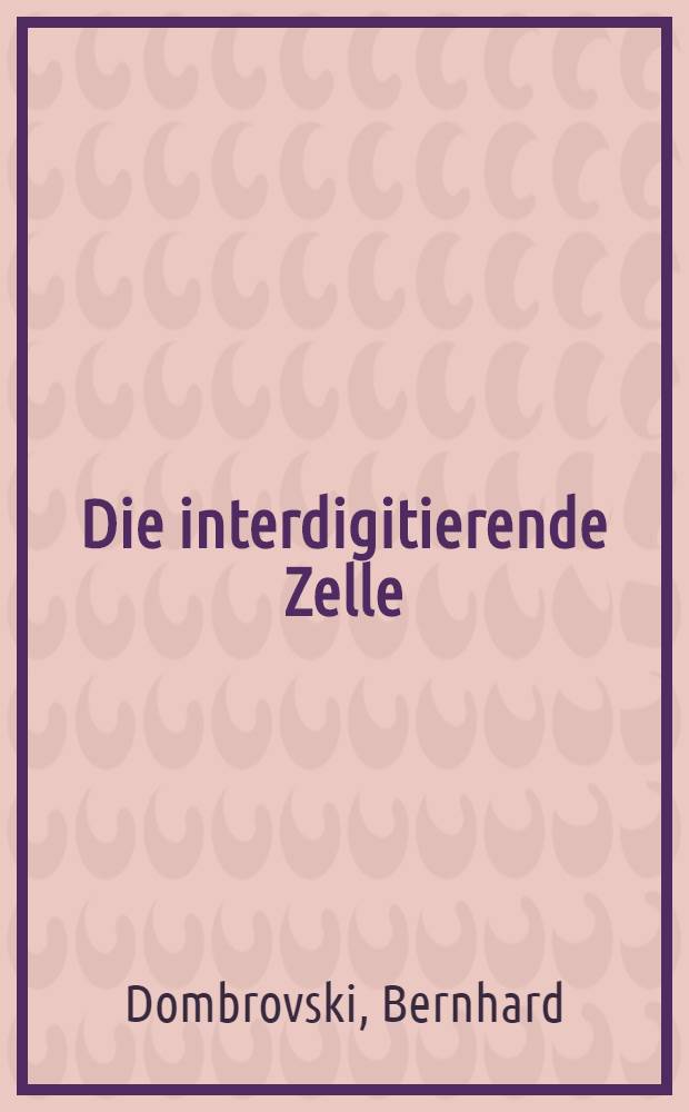 Die interdigitierende Zelle : Elektronenmikroskopische Unters. der monozytären Zellreihe in cutanen T-Zell-Lymphomen : Inaug.-Diss