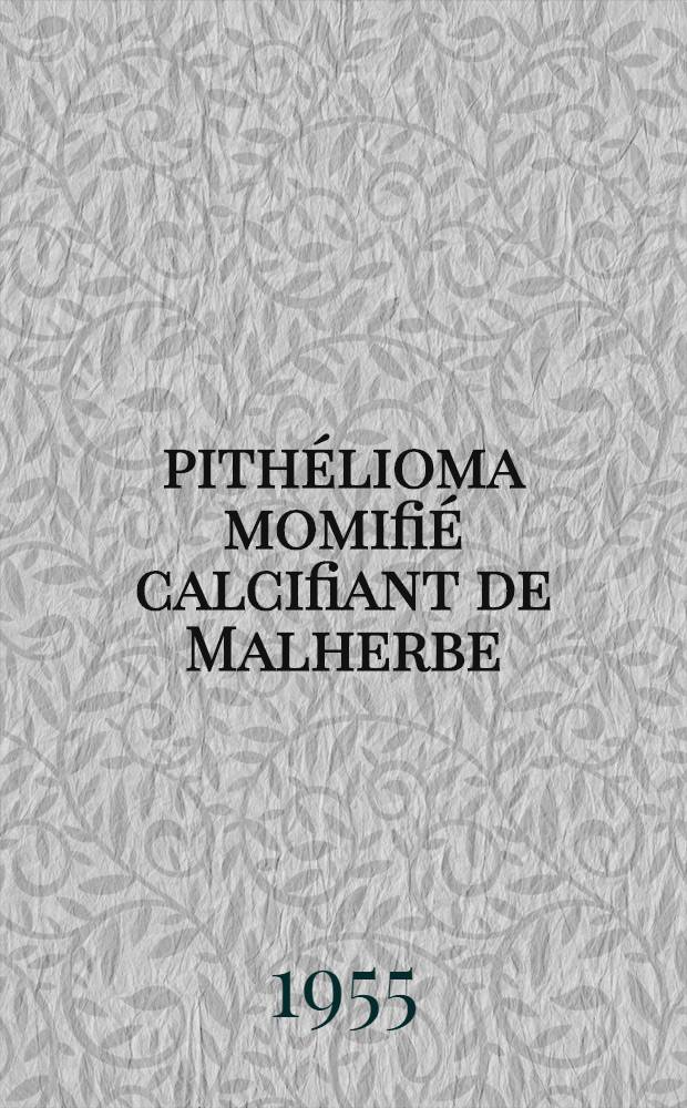 Épithélioma momifié calcifiant de Malherbe : Étude récapitulative, problèmes étiologiques et histogénétiques : Thèse pour le doctorat en méd. (diplôme d'État)