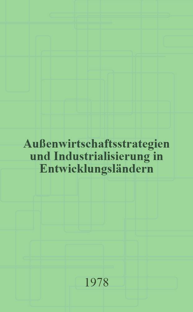 Au&szlig;enwirtschaftsstrategien und Industrialisierung in Entwicklungsl&auml;ndern