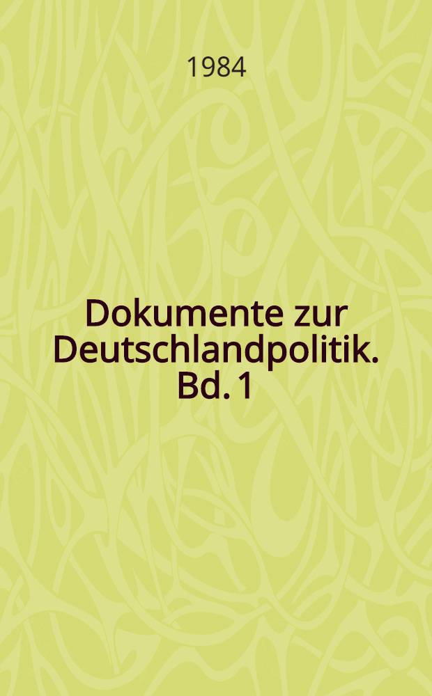 Dokumente zur Deutschlandpolitik. Bd. 1 : 3. September 1939 bis 31. Dezember 1941