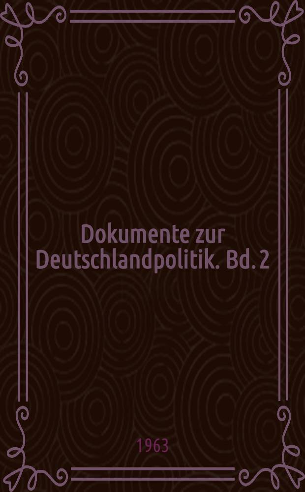 Dokumente zur Deutschlandpolitik. Bd. 2 : 1. Januar bis 31. Dezember 1956