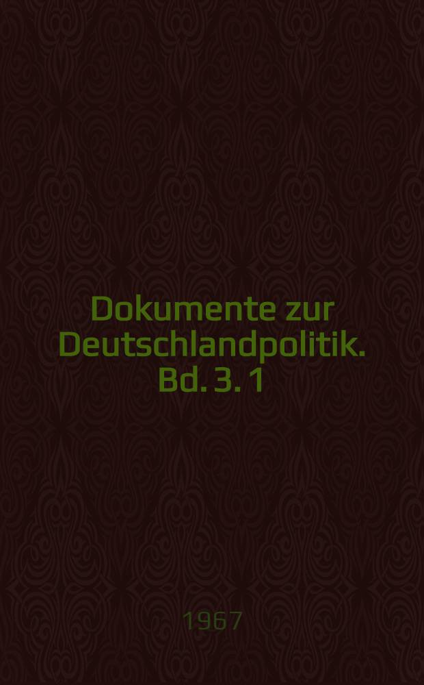 Dokumente zur Deutschlandpolitik. Bd. 3. 1 : 1. Januar bis 31. Dezember 1957