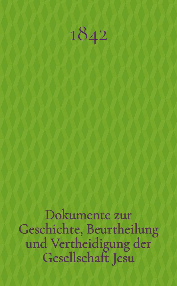 Dokumente zur Geschichte, Beurtheilung und Vertheidigung der Gesellschaft Jesu : Aus dem französischen Übersetzt von einem katholischen Priester der Erzdiözese München-Freising. [Bd. 5] : XIV-XVI Dokument