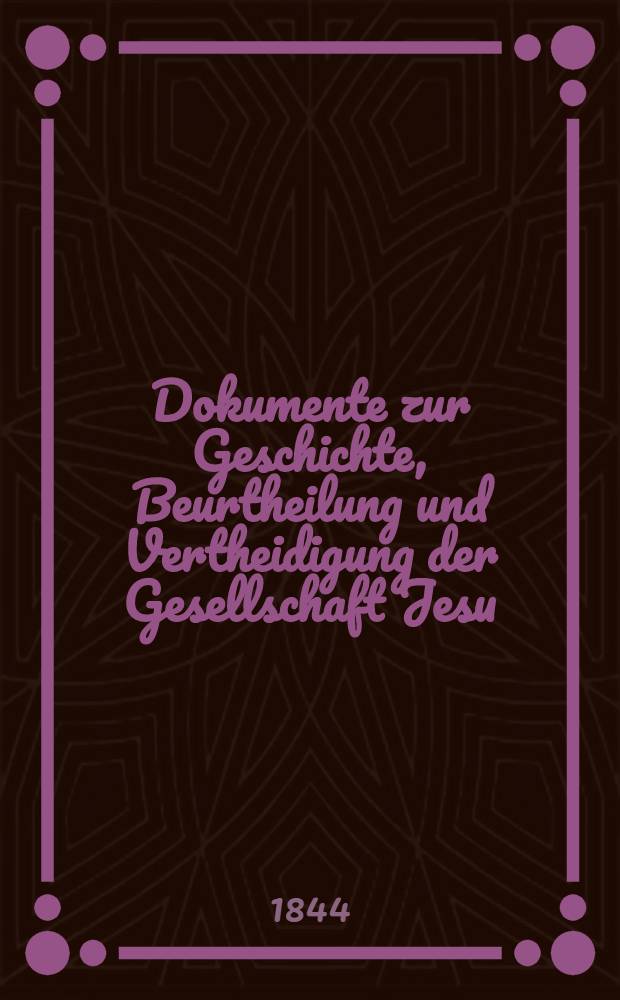 Dokumente zur Geschichte, Beurtheilung und Vertheidigung der Gesellschaft Jesu : Aus dem franz&ouml;sischen &Uuml;bersetzt von einem katholischen Priester der Erzdi&ouml;zese M&uuml;nchen-Freising. [Bd. 7] : XIX-XX Dokument