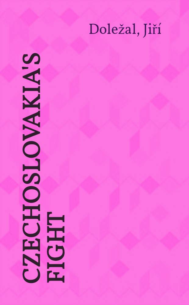 Czechoslovakia's fight : Documents on the resistance movement of the Czechoslovak people, 1938-1945