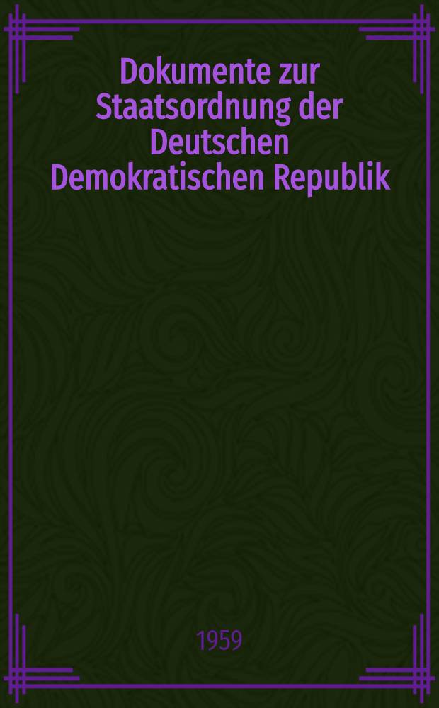 Dokumente zur Staatsordnung der Deutschen Demokratischen Republik : ... in 2. ... Bänden