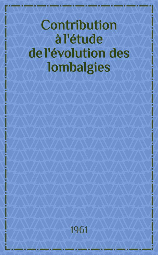 Contribution à l'étude de l'évolution des lombalgies : Thèse ..