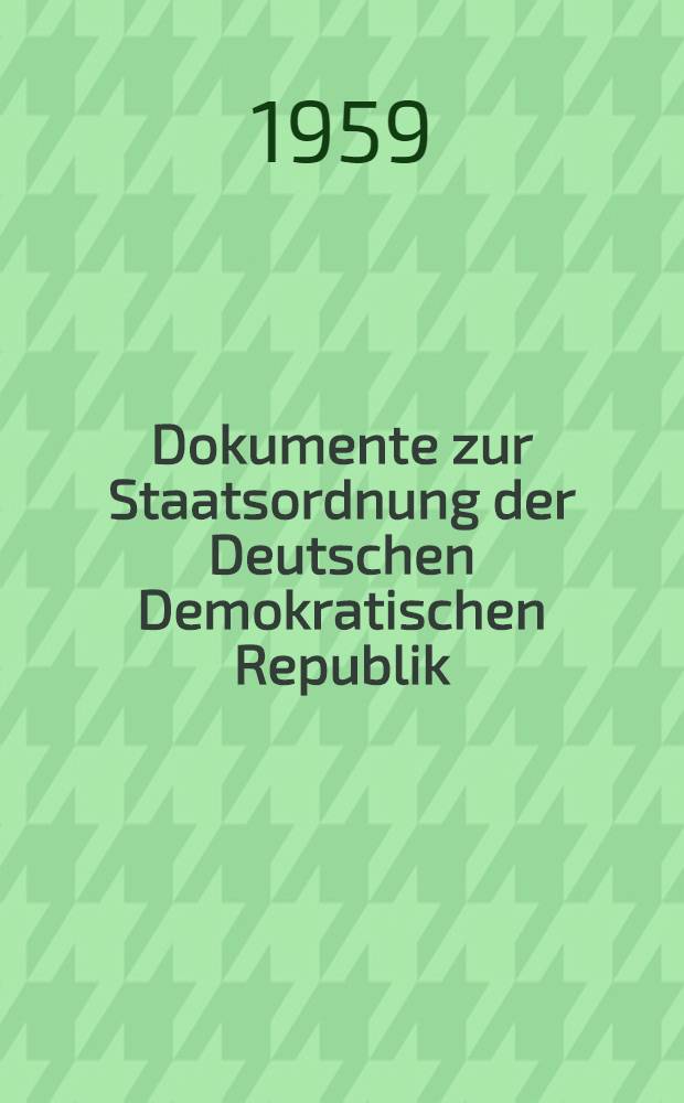Dokumente zur Staatsordnung der Deutschen Demokratischen Republik : [... in 2. ... Bänden]. Bd. 2 : [... 1945-1958 ...]