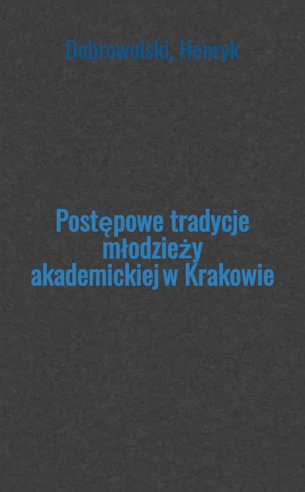 Postępowe tradycje młodzieży akademickiej w Krakowie
