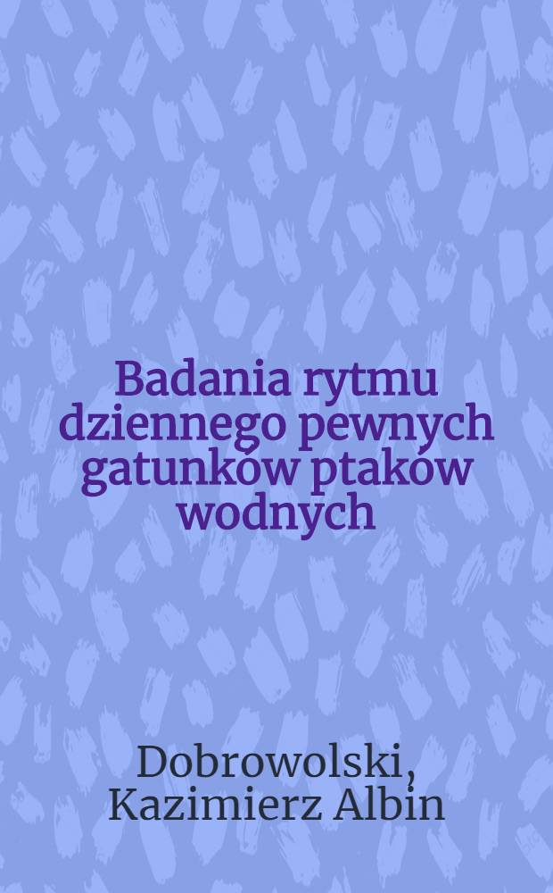 Badania rytmu dziennego pewnych gatunków ptaków wodnych